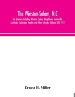 The Winston-Salem, N.C. city directory Including Winston, Salem, Waughtown, Centreville, Southside, Columbian Heights and Other Suburbs. (Volume XIII) 1912 9354049702 Book Cover