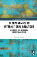 Geoeconomics in International Relations: Neorealist and Neoliberal Conceptualizations 1032500387 Book Cover