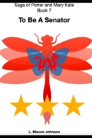 To Be A Senator: Saga of Porter and Mary Kate B08VY771YW Book Cover