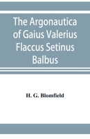 The Argonautica of Gaius Valerius Flaccus Setinus Balbus: Book I. Translated Into English Prose With Introduction and Notes 935392135X Book Cover