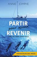 Partir pour mieux revenir: 1 voilier, 2 ans, 3 enfants ; l'aventure d'une vie (Version deluxe avec images) (French Edition) 2981909126 Book Cover