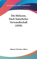 Die Heliceen Nach Nat�rlicher Verwandtschaft Systematisch Geordnet 114934363X Book Cover