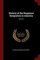 History of the Huguenot Emigration to America; Volume 2 1015435505 Book Cover