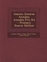 Ioannis Zonarae Annales: Annales [Vii-Xii - Primary Source Edition 1293130060 Book Cover