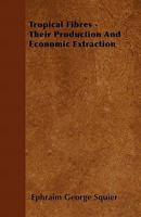 Tropical Fibres: Their Production and Economic Extraction 1358452229 Book Cover