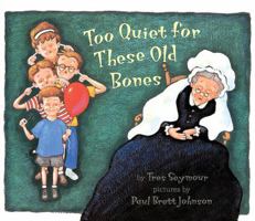 Too Quiet for These Old Bones 0531300528 Book Cover