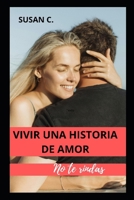 VIVIR UNA HISTORIA DE AMOR: NO TE RINDAS (Spanish Edition) B0FJ2TJ3FY Book Cover