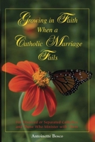 Growing in Faith When a Catholic Marriage Fails: For Divorced or Separated Catholics and Those Who Minister with Them 1933066040 Book Cover