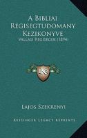 A Bibliai Regisegtudomany Kezikonyve: Vallasi Regisegek (1894) 1246473585 Book Cover