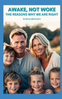 AWAKE, NOT WOKE: THE REASONS WHY WE ARE RIGHT B0DSKSJV47 Book Cover