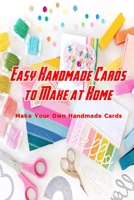Easy Handmade Cards to Make at Home: Make Your Own Handmade Cards: Handmade Card B08S2LPSQT Book Cover
