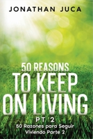 50 Reasons to Keep on Living Pt 2: 50 Razones Para Seguir Viviendo Parte 2 B0FWTK222Z Book Cover