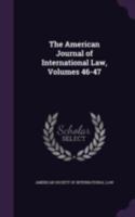 The American Journal of International Law, Volumes 46-47 1021693383 Book Cover