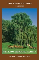 The Legacy Within: A Memoir of Willow Brook Farms 1662949820 Book Cover
