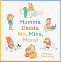 Mumma, Dadda, No, Mine, More! 1760500690 Book Cover