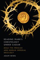 Reading Mark's Christology Under Caesar: Jesus the Messiah and Roman Imperial Ideology 0830852115 Book Cover