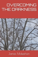 Overcoming the Darkness B09MYXXS7P Book Cover