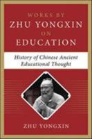 History of Chinese Ancient Educational Thought (Works by Zhu Yongxin on Education Series) 0071838198 Book Cover