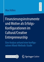 Finanzierungsinstrumente und Motive als Erfolgs-Konfigurationen im Cultural/Creative Entrepreneurship: Eine Analyse anhand einer konfigurativen Mixed-Methods-Studie 3658376244 Book Cover