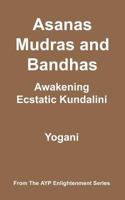 Asanas, Mudras and Bandhas - Awakening Ecstatic Kundalini 0978649605 Book Cover