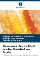 Bienenhonig (Apis mellifera) aus dem Hinterland von Paraíba: Physikalisch-chemische und mikrobiologische Qualität (German Edition) 6206821293 Book Cover