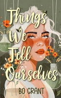 Things We Tell Ourselves 1304249212 Book Cover