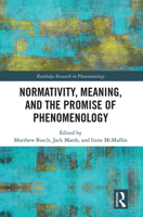 Normativity, Meaning, and the Promise of Phenomenology 1032092394 Book Cover