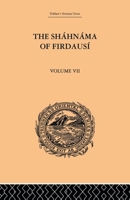 The Shahnama of Firdausi: Volume VII 0415869005 Book Cover