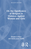 On the Significance of Religion in Violence Against Women and Girls 0367769506 Book Cover
