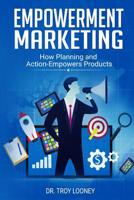 Empowerment Marketing: How Planning and Actions Empowers Products 1097252310 Book Cover