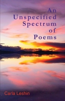 An Unspecified Spectrum of Poems 1644264390 Book Cover