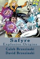 Safyre: Explosive Origins 1491027797 Book Cover