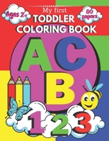 My First Toddler Coloring Book ABC 123: Coloring & Activity Book For Kids 2-5 Preschool To Kindergarten B08W6P2N1P Book Cover