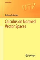 Calculus on Normed Vector Spaces 1461438934 Book Cover