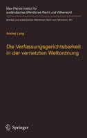 Die Verfassungsgerichtsbarkeit in der vernetzten Weltordnung: Rechtsprechungskoordination in rechtsordnungsübergreifenden Richternetzwerken 3662614413 Book Cover