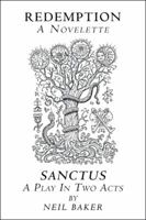 Redemption a Novelette; Sanctus a Play in Two Acts 1546263160 Book Cover