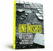 Unfinished: 40 Lessons on Purpose, Self, and Becoming a Man 0615781853 Book Cover