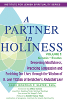 A Partner in Holiness Vol 2: Deepening Mindfulness, Practicing Compassion and Enriching Our Lives through the Wisdom of R. Levi Yitzhak of Berdichev's ... (Institute for Jewish Spirituality) 1681629631 Book Cover