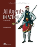 AI Agents in Action, Second Edition: Intelligent workflows with LLMs, MCP, A2A, and more 1633434532 Book Cover