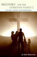 Recovery for the Christian Family 2: Living with Alcoholism 0911939040 Book Cover