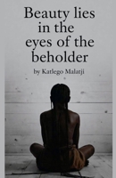 Beauty lies in the eyes of the beholder B0H7F9ST7Y Book Cover