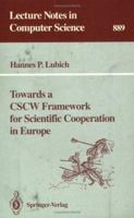 Towards a CSCW Framework for Scientific Cooperation in Europe (Lecture Notes in Computer Science) 3540588442 Book Cover