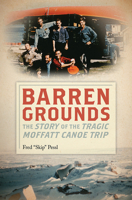 Barren Grounds: The Story of the Tragic Moffatt Canoe Trip 1611685338 Book Cover