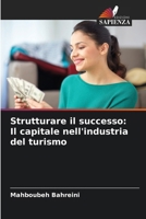 Strutturare il successo: Il capitale nell'industria del turismo (Italian Edition) 6208531853 Book Cover