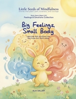 Big Feelings, Small Body: Feelings & Emotions Collection (Little Seeds of Mindfulness: Early Years (Ages 2–6)) B0FZB6YP3B Book Cover