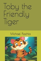 Toby the Friendly Tiger B0CCCCQW4Y Book Cover