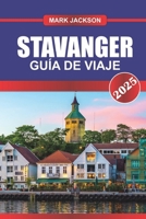 STAVANGER Guía de Viaje 2025: Descubra la joya costera de Noruega: calles históricas, una vibrante escena cultural y puerta de entrada a los fiordos. (Spanish Edition) B0DY5T4ZBW Book Cover