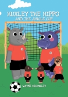Huxley the Hippo and the jungle cup B096TRSWRF Book Cover