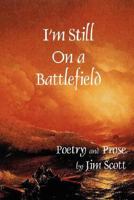 I'm Still on a Battlefield 097774731X Book Cover