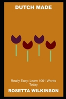 Dutch Made Really Easy: Learn 1001 Words Today null Book Cover